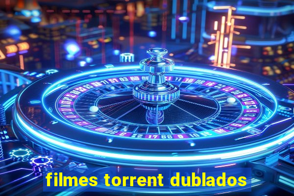 filmes torrent dublados